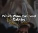 Which Wine Has Least Calories
