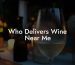 Who Delivers Wine Near Me