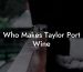 Who Makes Taylor Port Wine