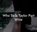 Who Sells Taylor Port Wine