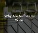 Why Are Sulfites In Wine