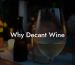 Why Decant Wine