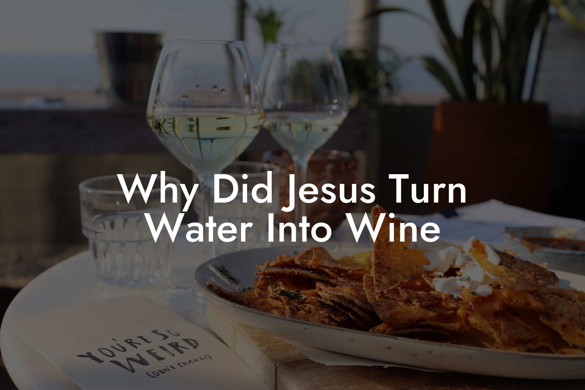 Why Did Jesus Turn Water Into Wine