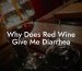Why Does Red Wine Give Me Diarrhea