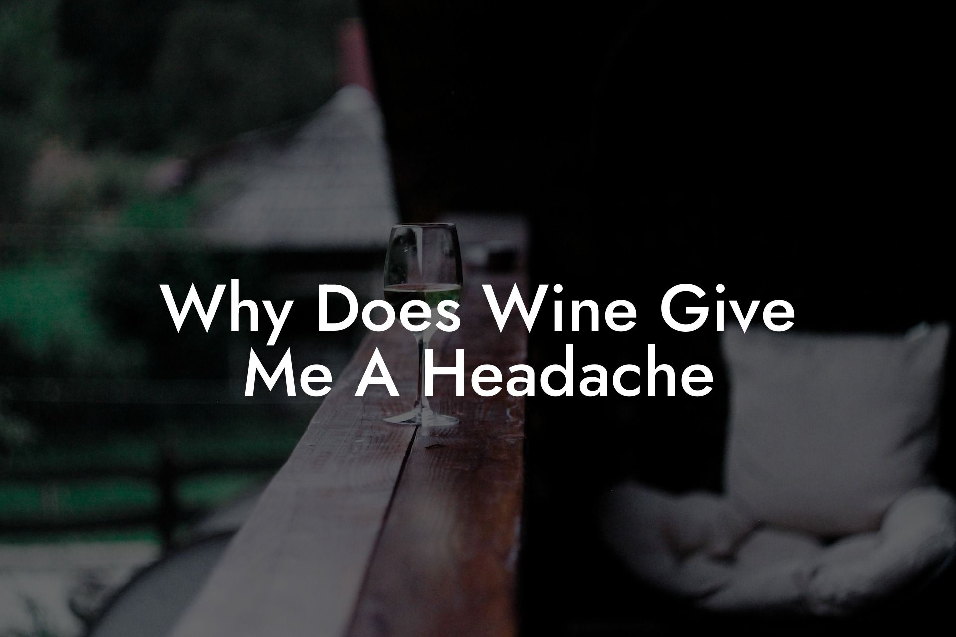 Why Does Wine Give Me A Headache