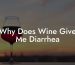 Why Does Wine Give Me Diarrhea
