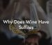 Why Does Wine Have Sulfites
