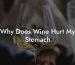 Why Does Wine Hurt My Stomach