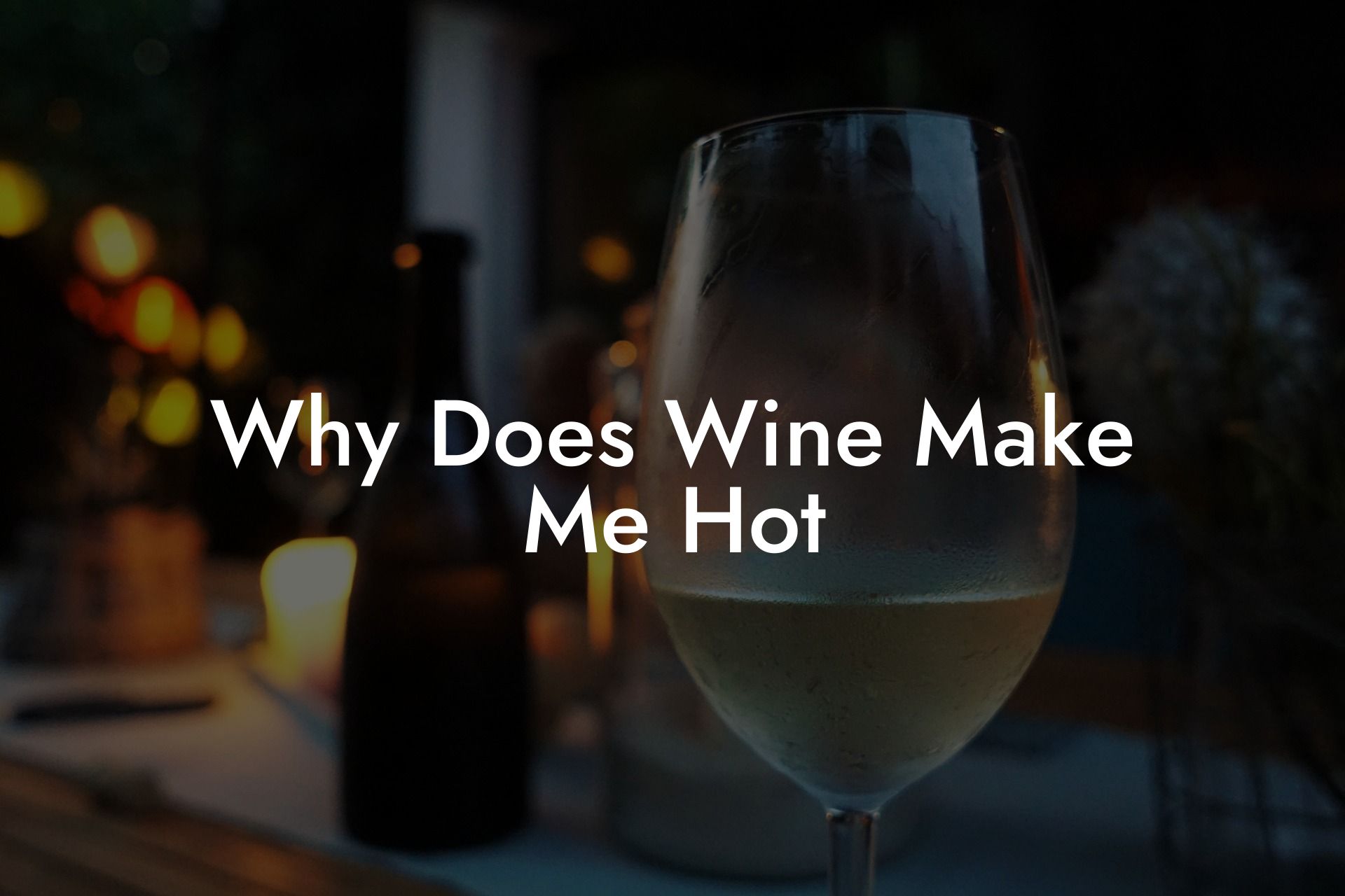 Why Does Wine Make Me Hot