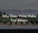 Why Does Wine Make You Sleepy