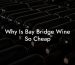 Why Is Bay Bridge Wine So Cheap