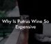 Why Is Petrus Wine So Expensive